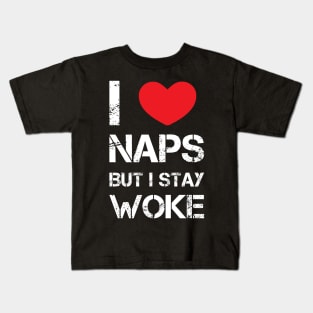 I love Naps But i Stay Woke Kids T-Shirt